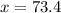 x=73.4