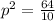 p^2=\frac{64}{10}