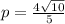 p=\frac{4\sqrt{10}}{5}