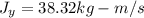 J_y=38.32 kg-m/s