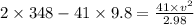 2\times 348-41\times 9.8=\frac{41\times v^2}{2.98}