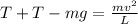 T+T-mg=\frac{mv^2}{L}