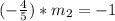 (-\frac{4}{5})*m_2=-1