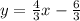 y=\frac{4}{3}x-\frac{6}{3}