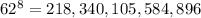 62^8=218,340,105,584,896