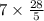 7\times \frac{28}{5}