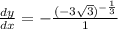 \frac{dy}{dx}=-\frac{(-3\sqrt3)^{-\frac{1}{3}}}{1}