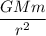 \dfrac{GMm}{r^2}