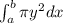 \int_a^b \pi y^2 dx\\