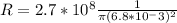 R = 2.7*10^{8}\frac{1}{\pi (6.8*10^-3)^2}