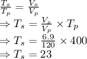 \frac{T_s}{T_p}=\frac{V_s}{V_p}\\\Rightarrow T_s=\frac{V_s}{V_p}\times T_p\\\Rightarrow T_s=\frac{6.9}{120}\times 400\\\Rightarrow T_s=23