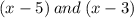 \displaystyle (x - 5)\:and\:(x - 3)