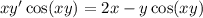 xy'\cos(xy)=2x-y\cos(xy)