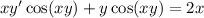 xy'\cos(xy)+y\cos(xy)=2x