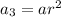 a_3=ar^2