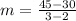 m=\frac{45-30}{3-2}