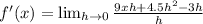f'(x)= \lim_{h \to 0} \frac{9xh+4.5h^2-3h}{h}