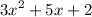 \displaystyle 3x^2 + 5x + 2