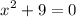 $ x^2 + 9 = 0$