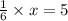 \frac{1}{6}\times x = 5