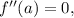 f''(a)=0,