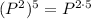 (P^2)^5=P^{2\cdot 5}