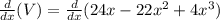 \frac{d}{dx}(V)=\frac{d}{dx}(24x - 22x^{2}+4x^{3})