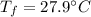 T_{f}=27.9^{\circ}C