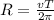 R = \frac{vT}{2\pi}