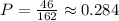 P=\frac{46}{162}\approx 0.284