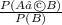 \frac{P(A∩B)}{P(B)}