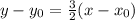 y - y_0 = \frac{3}{2}(x - x_0)