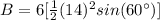 B=6[\frac{1}{2}(14)^2sin(60\°)]
