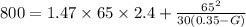 800 = 1.47 \times 65\times 2.4 + \frac{65^2}{30(0.35 -G)}