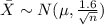 \bar X \sim N(\mu, \frac{1.6}{\sqrt{n}})