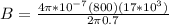 B = \frac{4\pi*10^{-7}(800)(17*10^3)}{2\pi 0.7}