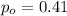 p_o=0.41