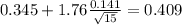 0.345 + 1.76 \frac{0.141}{\sqrt{15}}=0.409