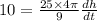 10 =\frac{25\times 4\pi }{9}\frac{dh}{dt}