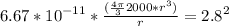 6.67*10^{-11}*\frac{(\frac{4\pi}{3}2000*r^3)}{r} = 2.8^2