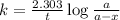 k=\frac{2.303}{t}\log\frac{a}{a-x}