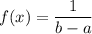 f(x)=\dfrac{1}{b-a}