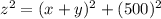 z^{2}=(x+y)^{2}+(500)^{2}