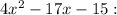 4x^2-17x-15: