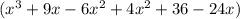 (x^3+9x-6x^2+4x^2+36-24x)