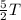 \frac{5}{2}T