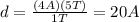 d=\frac{(4A)(5T)}{1 T}=20A