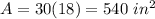 A=30(18)=540\ in^{2}