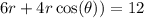 6r + 4r\cos( \theta) ) = 12