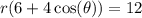 r(6 + 4 \cos( \theta) ) = 12